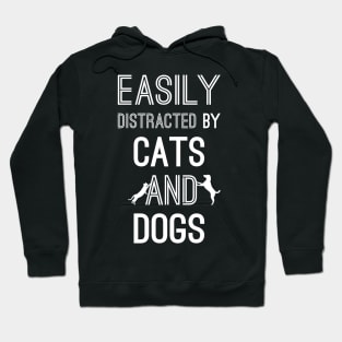 Easily Distracted by Cats and Dogs Hoodie